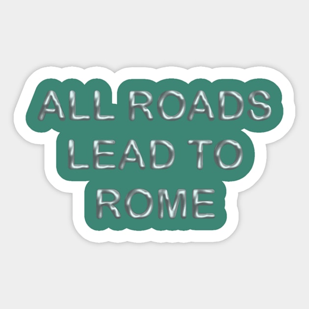 All roads lead to rome Sticker by desingmari